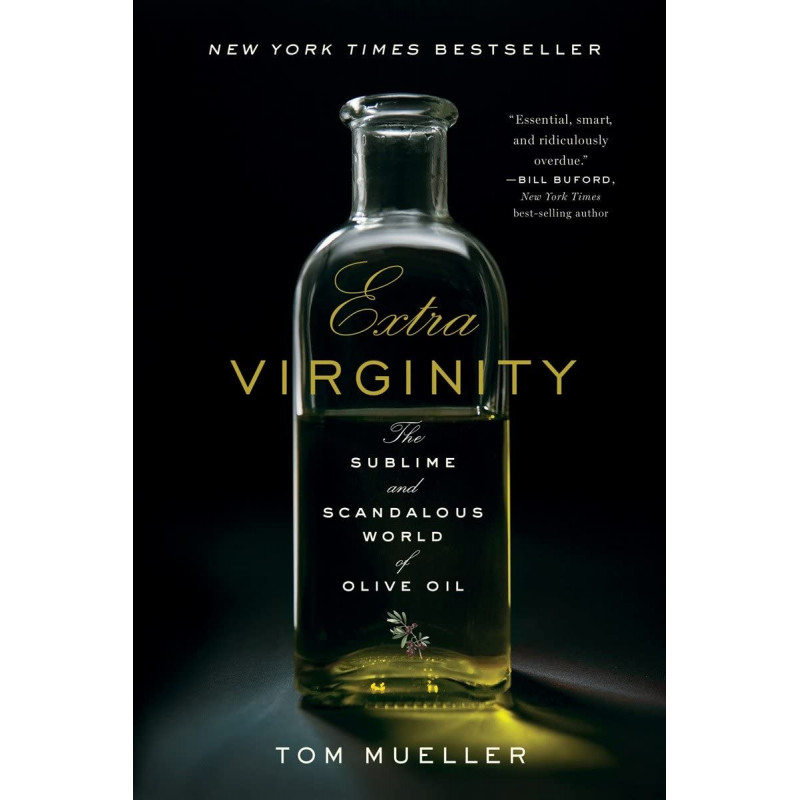 Extra Virginity: El sublime y escandaloso mundo del aceite de oliva - Tom Mueller